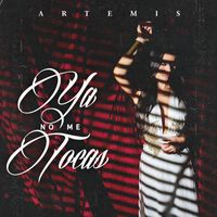 Artemis - Ya No Me Tocas