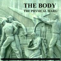 The Body - The Physical Marg (Explicit)