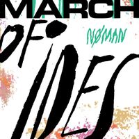 NØ MAN - March of Ides