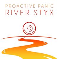Proactive Panic - River Styx