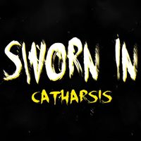 Sworn In - Catharsis (Explicit)