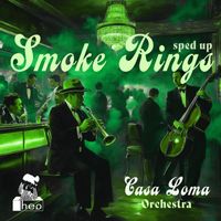 Casa Loma Orchestra - Smoke Rings (Sped Up)