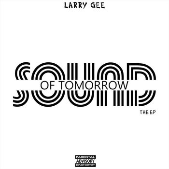 Larry Gee - Sound of Tomorrow (Explicit)