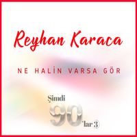 Reyhan Karaca - Ne Halin Varsa Gör