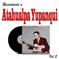 Atahualpa Yupanqui - Recordando a Atahualpa Yupanqui, Vol.2