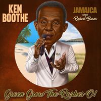 Ken Boothe - Green Grow The Rashes O!