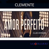Clemente - Amor Perfeito (Club Version)