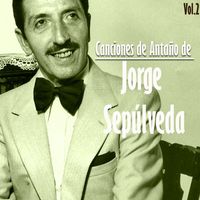Jorge Sepúlveda - Canciones de Antaño de Jorge Sepúlveda, Vol. 2