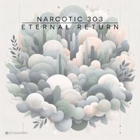 Narcotic 303 - Eternal Return