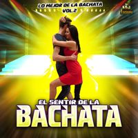 El Sentir De La Bachata - Lo Mejor De La Bachata Vol. 2