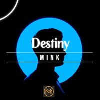 Mink - Destiny