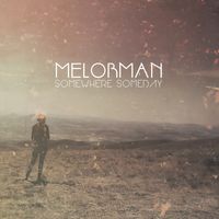 Melorman - Somewhere,Someday