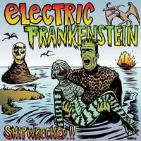 Electric Frankenstein - Shipwrecked