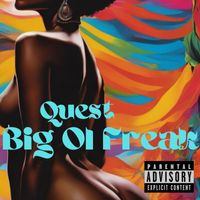 Quest - Big Ol Freak (Explicit)