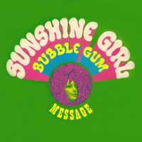 Message - Sunshine Girl / Bubble Gum