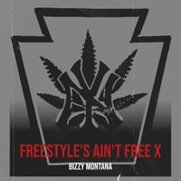 Bizzy Montana - Freestyle's Ain't Free X (Explicit)