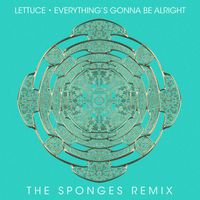 Lettuce - Everything's Gonna Be Alright (The Sponges Remix)