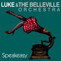 Luke & The Belleville Orchestra - Speakeasy