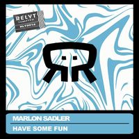 Marlon Sadler - Have Some Fun