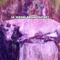 Nature Sound Series - 38 Serene Dream Factory