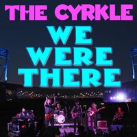 The Cyrkle - We Were There