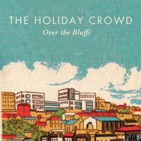 The Holiday Crowd - Over The Bluffs
