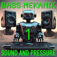 Bass Mekanik - Sound & Pressure, Vol. 1