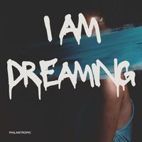 Philantropic - Am I Dreaming