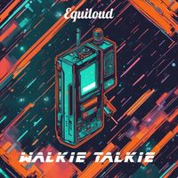 Equiloud - Walkie Talkie