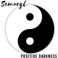 Semargl - Positive Darkness