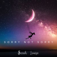 Sarah Louise - Sorry Not Sorry