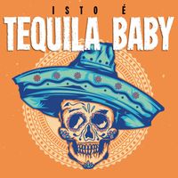 Tequila Baby - Isto é Tequila Baby