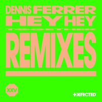 Dennis Ferrer - Hey Hey (Remixes)