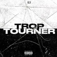 ILS - Trop tourner (Explicit)