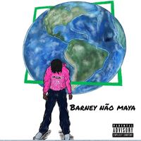 Barney - Barney Não Maya (Explicit)