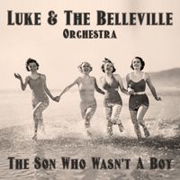 Luke & The Belleville Orchestra - The Son Who Wasn't a Boy (Radio Edit)