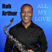Rob Arthur - All My Love