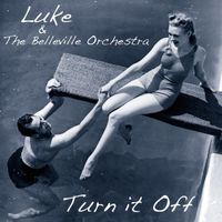 Luke & The Belleville Orchestra - Turn It Off