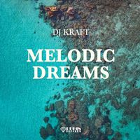 DJ Kraft - Melodic Dreams