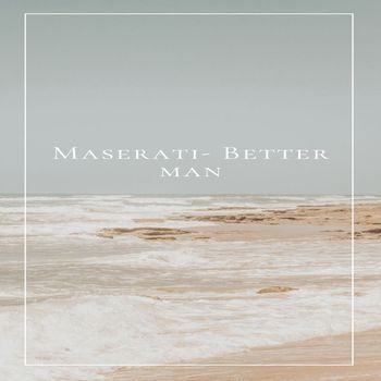 Maserati - Better man