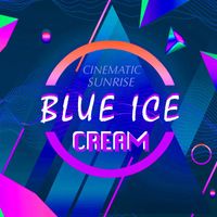 Cinematic Sunrise - Blue Ice Cream