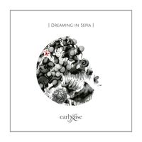 EarlyRise - Dreaming in Sepia