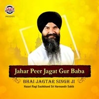 Jahar Peer Jagat Gur Baba 2020 Bhai Jagtar Singh Ji Hazuri Ragi