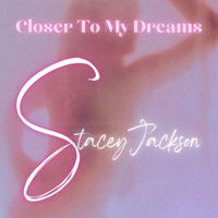 Stacey Jackson - Closer To My Dreams