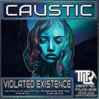 Caustic - Violated Existence