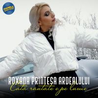 Roxana Printesa Ardealului - Cata rautate e pe lume