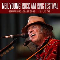 Neil Young - Rock Am Ring Festival