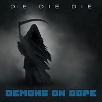 Demons On Dope - Die Die Die