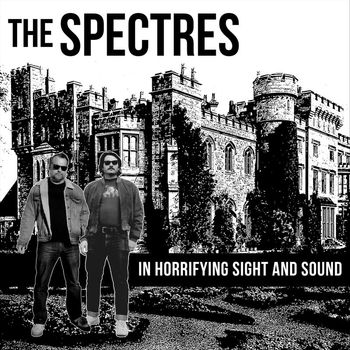 The Spectres - In Horrifying Sight and Sound
