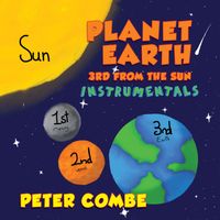 Peter Combe - Planet Earth 3rd From The Sun (Instrumentals)